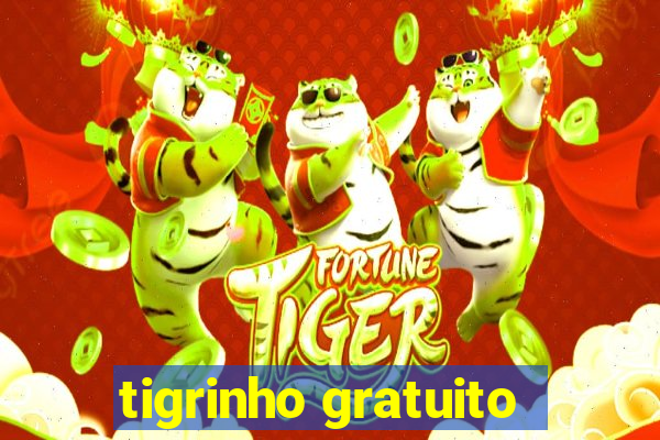 tigrinho gratuito